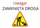 UWAGA – zamknięta droga gminna w Ropczycach