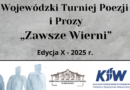 X Edycja Wojewódzkiego Turnieju Poezji i Prozy „Zawsze Wierni”