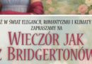 „Wieczór jak z Bridgertonów” – magiczny powiew epoki regencji w Górze Ropczyckiej